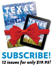 Subscribe to 12 issues of Texas Highways for only $19.95!