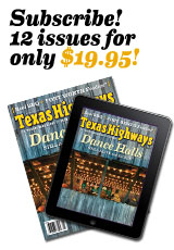 Subscribe to Texas Highways! 12 issues for $19.95!