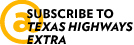 Subscribe to Texas Highways Extra